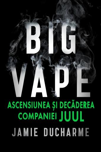 Subtitrare  Big Vape: The Rise and Fall of Juul - Sezonul 1