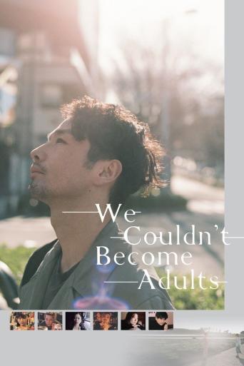 Subtitrare We Couldn't Become Adults (Bokutachi wa minna otona ni narenakatta)