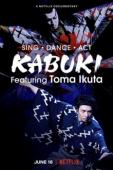Film Sing, Dance, Act: Kabuki featuring Toma Ikuta