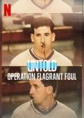 Subtitrare  Untold: Operation Flagrant Foul