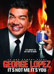 Subtitrare George Lopez: It's Not Me, It's You