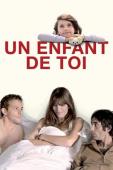 Subtitrare Un enfant de toi (A Child of Yours) You, Me and Us