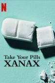 Trailer Take Your Pills: Xanax