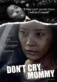 Subtitrare  Don't Cry, Mommy (Don Keu-ra-i Ma-mi) XVID