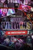 Subtitrare  Super-Vilains: l'Enquête (Super-Villains: An Investigation)