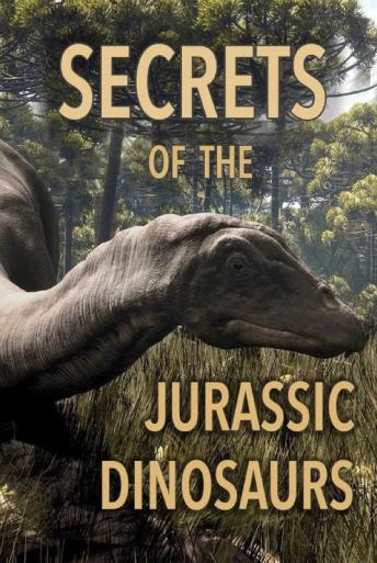Subtitrare Secrets of the Jurassic Dinosaurs - Sezonul 1