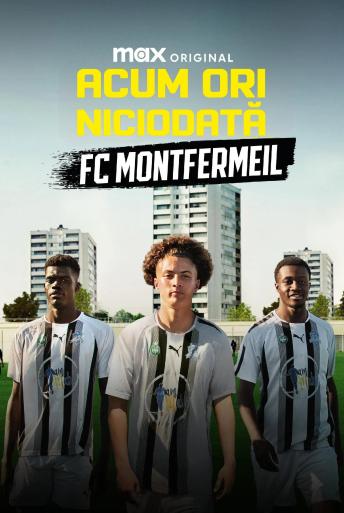 Subtitrare Now or Never: FC Montfermeil (Maintenant ou Jamais : FC Montfermeil) - Sezonul 1