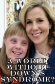 Subtitrare  A World Without Down's Syndrome? 1080p