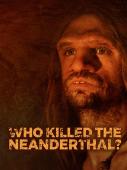 Subtitrare  Who Killed the Neanderthal? HD 720p 1080p