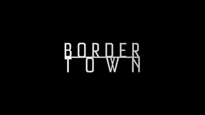 Trailer Bordertown